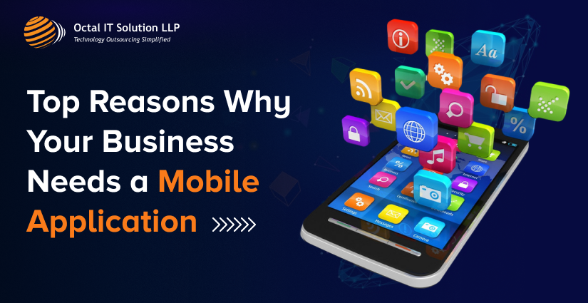 Top Reasons Why Your Business Needs a Mobile App - Octal Blog