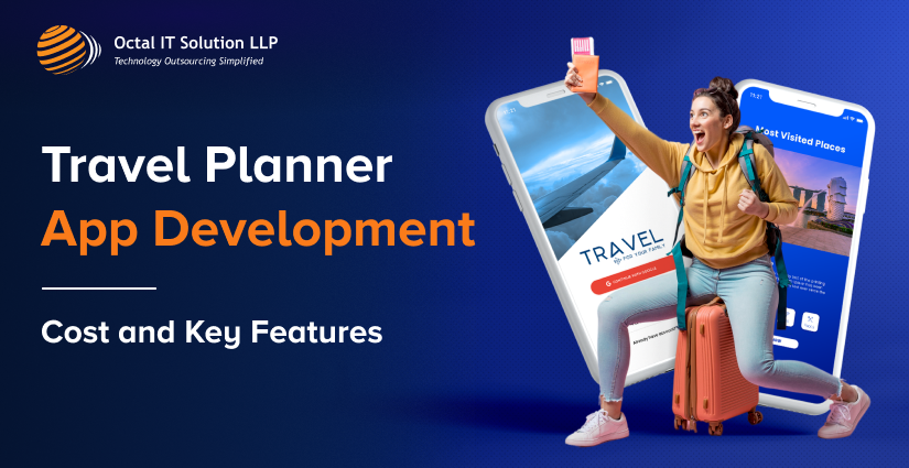 Travel Planner Mobile App Development Cost & Key Features 2024