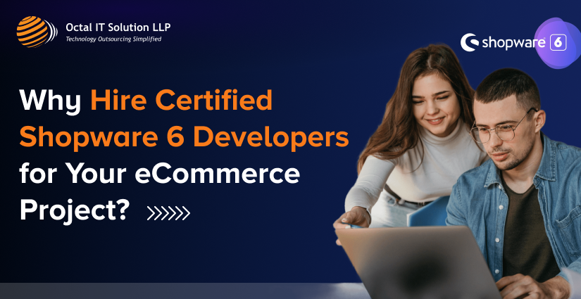 Why Hire Certified Shopware 6 Developers for Your eCommerce Project?