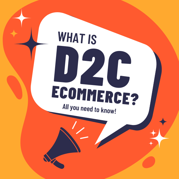 What is D2C eCommerce – A Detailed Introduction to DTC eCommerce