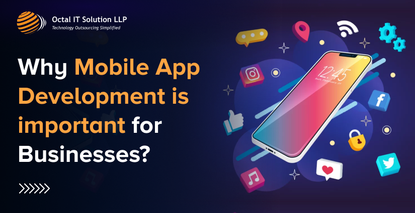 Why Mobile App Development is Vital for Business Success – Key Benefits Unveiled