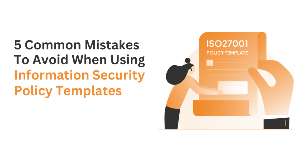 5 Common Mistakes To Avoid When Using Information Security Policy Templates 