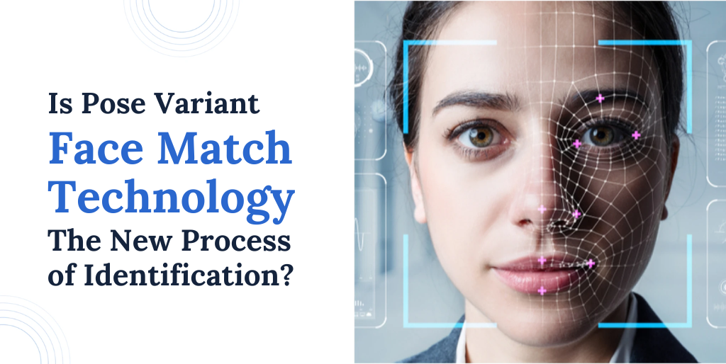 Is Pose Variant Face Match Technology The New Process of Identification?
