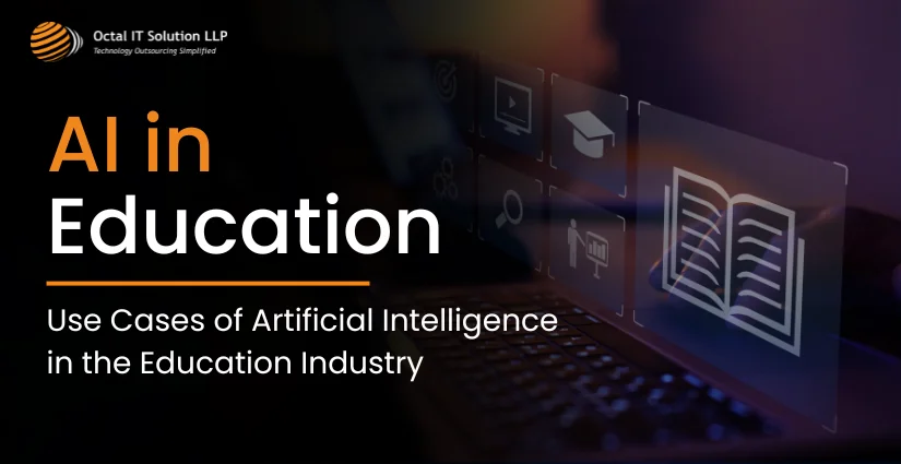 AI in Education – Use Cases of Artificial Intelligence in the Education Industry