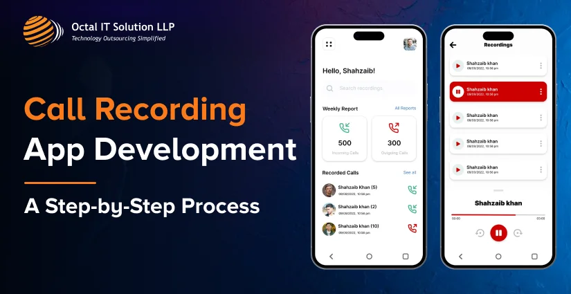 A Step-by-Step Process to Call Recording App Development in 2025: Cost, Features, and Benefits