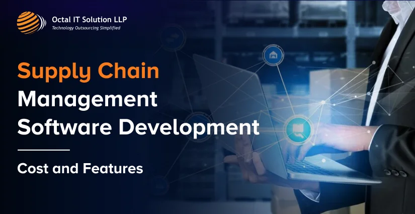 Supply Chain Management Software Development: Process, Benefits, Cost & Features for 2026