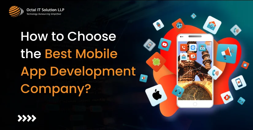 How to Select the Best Mobile App Development Company for Your Business Needs?