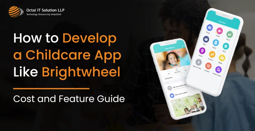 How to Develop a Childcare App Like Brightwheel – Cost and Feature Guide