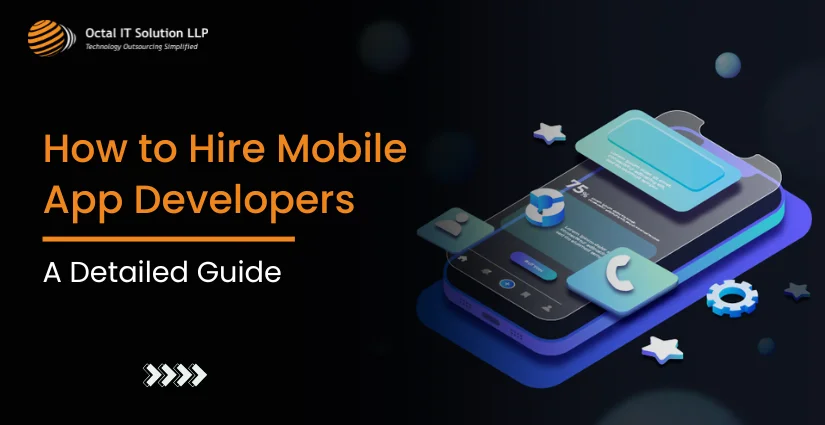 How to Hire Mobile App Developers: A Detailed Guide