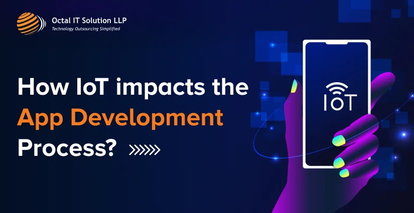 How IoT impacts the App development process?