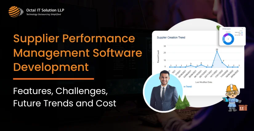 Supplier Performance Management Software Development: Challenges, Trends, Use Cases, Cost & Features for 2025