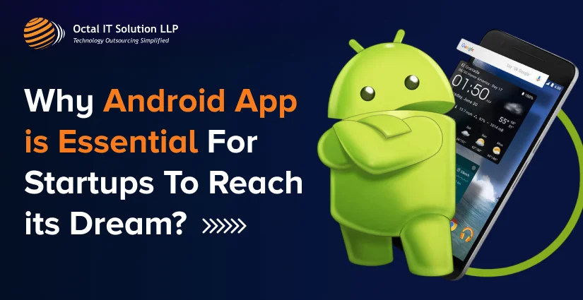 Why Android App is Essential For Startups To Reach its Dream?
