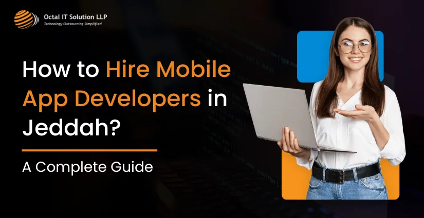 How to Hire Mobile App Developers in Jeddah? Complete Guide 2025