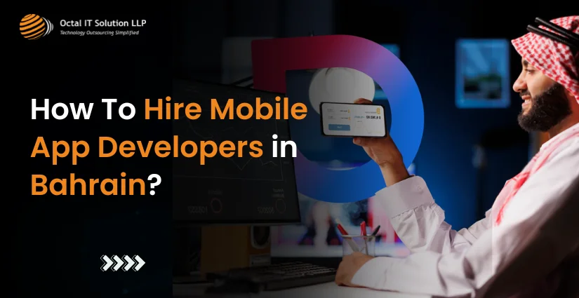 How To Hire Mobile App Developers in Bahrain in 2025?