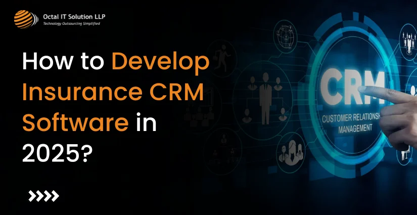 How to Develop Insurance CRM Software for 2025?