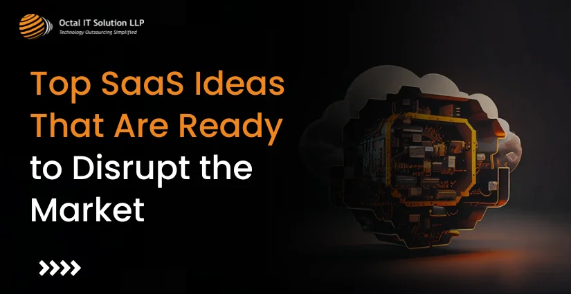 Top SaaS Ideas That Are Ready to Disrupt the Market