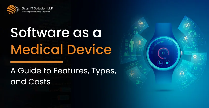 Develop Software as a Medical Device: A Guide to Features, Types, and Costs