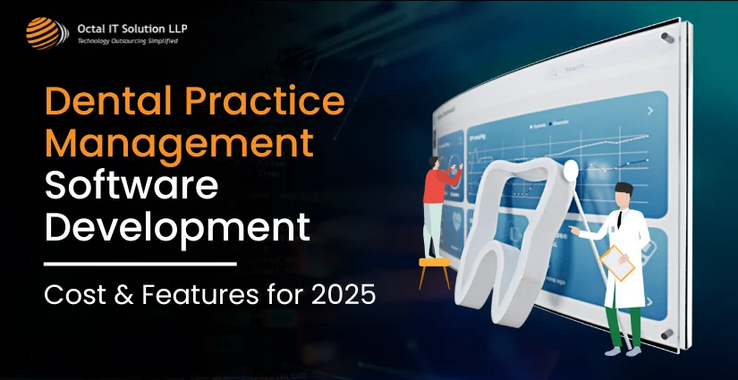 Dental Practice Management Software Development: Cost & Features for 2025