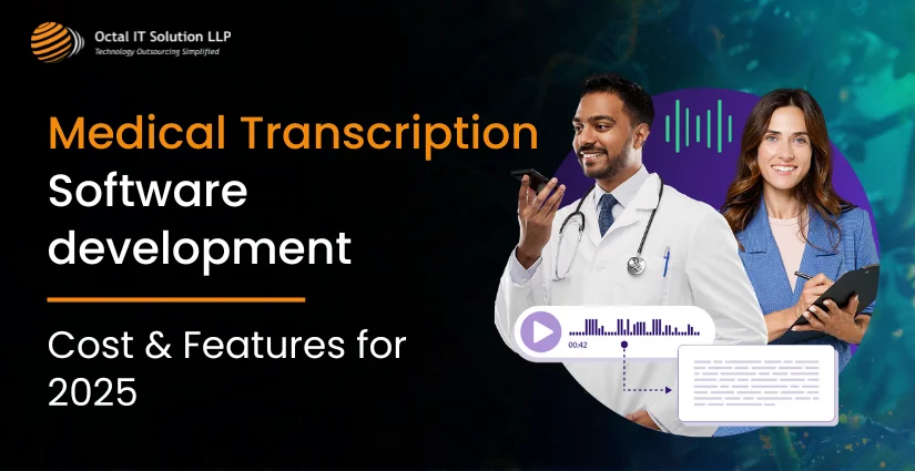 Medical Transcription Software Development: Cost & Features for 2025