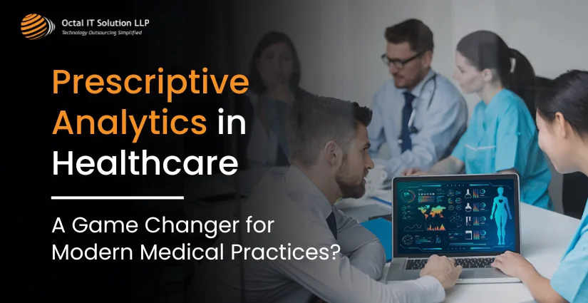 Prescriptive Analytics in Healthcare: A Game Changer for Modern Medical Practices?