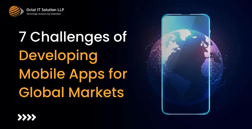 7 Challenges of Developing Mobile Apps for Global Markets and How to Overcome Them