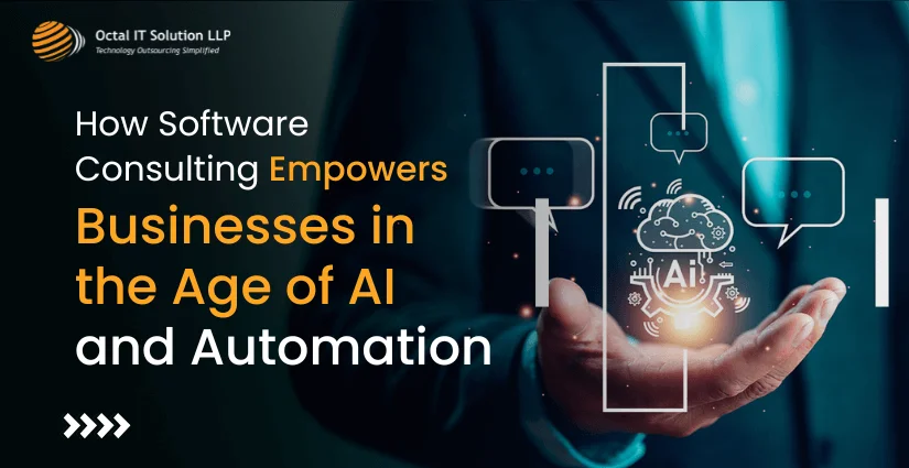 How Software Consulting Empowers Businesses in the Age of AI and Automation